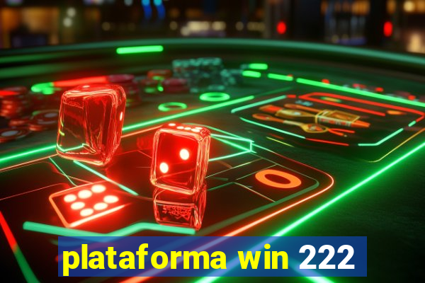 plataforma win 222